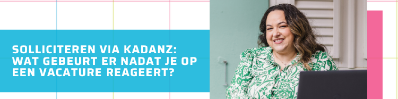 Solliciteren via Kadanz: wat gebeurt er nadat je op een vacature reageert?