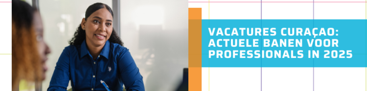 Vacatures Curaçao: actuele banen voor professionals in 2025