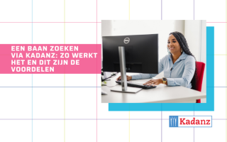 Een baan zoeken via Kadanz: zo werkt het en dit zijn de voordelen