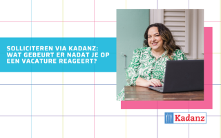 Solliciteren via Kadanz: wat gebeurt er nadat je op een vacature reageert?