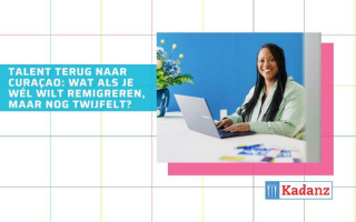 Talent terug naar Curaçao: wat als je wél wilt remigreren, maar nog twijfelt?